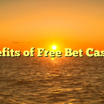 Benefits of Free Bet Casinos