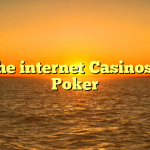 On the internet Casinos and Poker