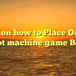 Tips on how to Place Online Slot machine game Bets